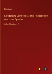Produktbild: Kurzgefa&szlig;te Deutsche Stilistik; Handbuch der deutschen Sprache