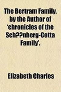 Produktbild: The Bertram Family, by the Author of 'Chronicles of the Schnberg-Cotta Family'.