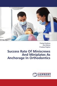 Produktbild: Success Rate Of Miniscrews And Miniplates As Anchorage In Orthodontics
