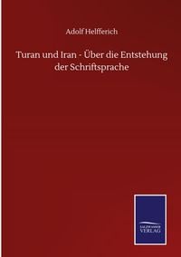 Produktbild: Turan und Iran - &Uuml;ber die Entstehung der Schriftsprache