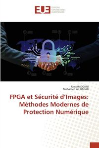 Produktbild: FPGA et S&eacute;curit&eacute; d'Images: M&eacute;thodes Modernes de Protection Num&eacute;rique