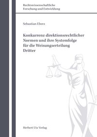 Produktbild: Konkurrenz direktionsrechtlicher Normen und ihre Systemfolge f&uuml;r die Weisungserteilung Dritter