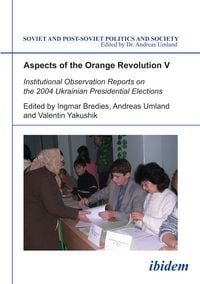 Produktbild: Aspects of the Orange Revolution V. Institutional Observation Reports on the 2004 Ukrainian Presidential Elections