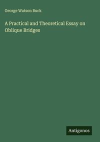 Produktbild: A Practical and Theoretical Essay on Oblique Bridges