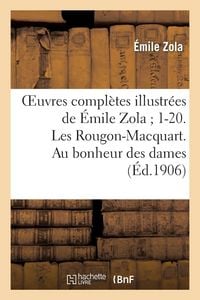 Produktbild: Oeuvres Complètes Illustrées de Émile Zola 1-20. Les Rougon-Macquart. Au Bonheur Des Dames