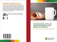 Produktbild: A evolu&ccedil;&atilde;o da cr&iacute;tica de m&uacute;sica brasileira como g&ecirc;nero jornal&iacute;stico