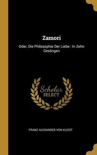 Produktbild: Zamori: Oder, Die Philosophie Der Liebe: In Zehn Ges&auml;ngen