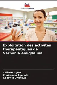 Produktbild: Exploitation des activit&eacute;s th&eacute;rapeutiques de Vernonia Amigdalina