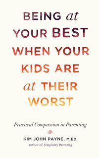 Produktbild: Being at Your Best When Your Kids Are at Their Worst