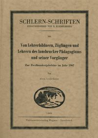 Bild vom Artikel Von Lehrerbildnern, Zöglingen und Lehrern des Innsbrucker Pädagogikums und seiner Vorgänger vom Autor Alois Lechthaler
