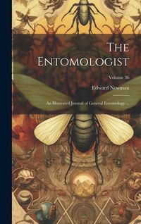 Produktbild: The Entomologist; an Illustrated Journal of General Entomology ...; Volume 36