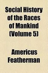 Produktbild: Social History of the Races of Mankind (Volume 5)