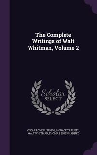Produktbild: The Complete Writings of Walt Whitman, Volume 2