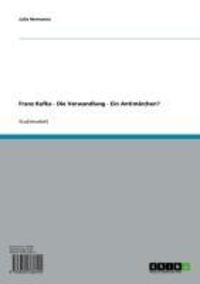 Produktbild: Franz Kafka - Die Verwandlung - Ein Antim&auml;rchen?