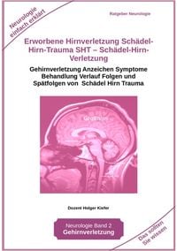 Produktbild: Erworbene Hirnverletzung Sch&auml;del-Hirn-Trauma SHT - Sch&auml;del-Hirn-Verletzung - Rehabilitation - f&uuml;r Patienten, Angeh&ouml;rige, medizinisches Personal