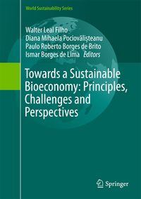 Produktbild: Towards a Sustainable Bioeconomy: Principles, Challenges and Perspectives