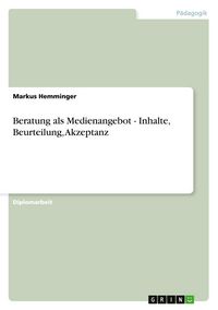 Produktbild: Beratung als Medienangebot - Inhalte, Beurteilung, Akzeptanz