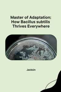 Produktbild: Master of Adaptation: How Bacillus subtilis Thrives Everywhere