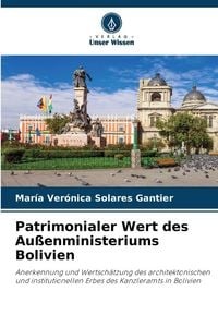 Produktbild: Patrimonialer Wert des Au&szlig;enministeriums Bolivien