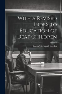 Produktbild: With a Revised Index to Education of Deaf Children