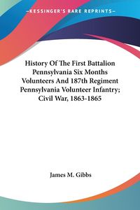 Produktbild: History Of The First Battalion Pennsylvania Six Months Volun