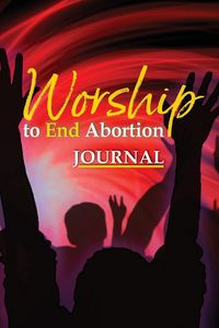 Produktbild: Worship to End Abortion