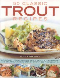 Produktbild: Bamforth, J: 50 Classic Trout Recipes