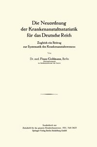 Produktbild: Die Neuordnung der Krankenanstaltsstatistik f&uuml;r das Deutsche Reich