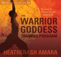 Produktbild: The Warrior Goddess Training Program: Becoming the Woman You Are Meant to Be