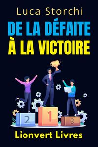 Produktbild: De La D&eacute;faite &Agrave; La Victoire - Ce Que Le Sport Nous Apprend Sur La Discipline Et La Pers&eacute;v&eacute;rance (Collection Vie &Eacute;quilibr&eacute;e, #42)