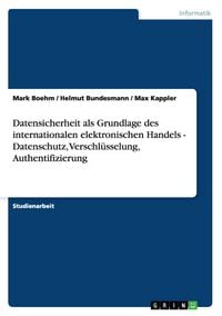 Produktbild: Datensicherheit als Grundlage des internationalen elektronischen Handels - Datenschutz, Verschl&uuml;sselung, Authentifizierung