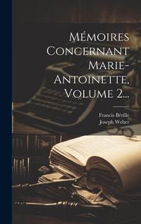 Produktbild: M&eacute;moires Concernant Marie-antoinette, Volume 2...