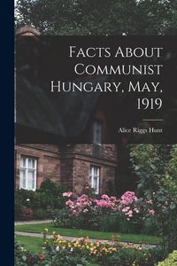 Produktbild: Facts About Communist Hungary, May, 1919