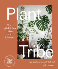 Bild vom Artikel Plant Tribe: Vom glücklichen Leben mit Pflanzen vom Autor Igor Josifovic