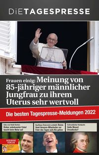 Bild vom Artikel Die besten Tagespresse-Meldungen 2022 vom Autor Die Tagespresse