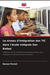 Produktbild: Le niveau d'int&eacute;gration des TIC dans l'&eacute;cole int&eacute;gr&eacute;e San Rafael