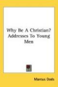Produktbild: Why Be a Christian? Addresses to Young Men