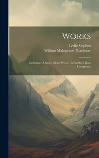 Produktbild: Works: Catherine: A Story. Men's Wives. the Bedford-Row Conspiracy