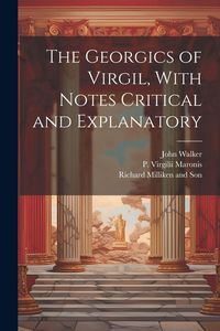 Produktbild: The Georgics of Virgil, With Notes Critical and Explanatory