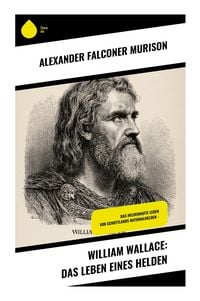 Produktbild: William Wallace: Das Leben eines Helden