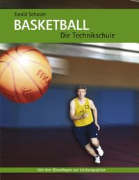 Bild vom Artikel Basketball - Die Technikschule vom Autor Ewald Schauer