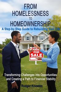 Produktbild: From Homelessness to Homeownership A Step-by-Step Guide to Rebuilding Your Life (Money and Investing Series, #1)