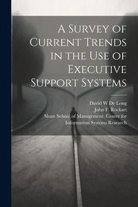 Produktbild: A Survey of Current Trends in the use of Executive Support Systems