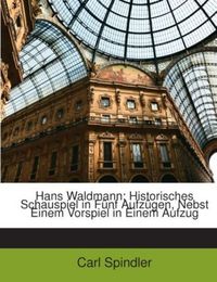 Produktbild: Hans Waldmann: Historisches Schauspiel in F Nf Aufz Gen, Neb