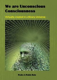 Produktbild: We are Unconscious Consciousness, Virtually created in a Binary Universe