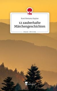 Produktbild: 12 zauberhafte M&auml;rchengeschichten. Life is a Story - story.one