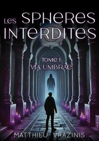 Produktbild: Les Sph&egrave;res Interdites Tome 1 : Via Umbrae
