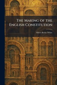 Produktbild: The Making of the English Constitution