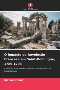 Produktbild: O impacto da Revolu&ccedil;&atilde;o Francesa em Saint-Domingue, 1789-1793