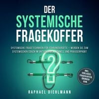 Produktbild: Der systemische Fragekoffer: Systemische Fragetechniken f&uuml;r F&uuml;hrungskr&auml;fte &ndash; werden Sie zum systemischen Coach im Unternehmen, schnell und praxiserprobt - inkl. Vorlagen, Fragekarten, &Uuml;bungen uvm.